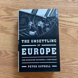 🛍️3 for $12 HARDCOVER BOOK - The Unsettling of Europe by Peter Gatrell